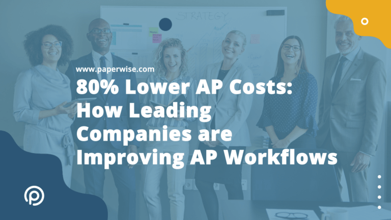 Read more about the article 80% Lower AP Costs: How Leading Companies are Improving AP Workflows
