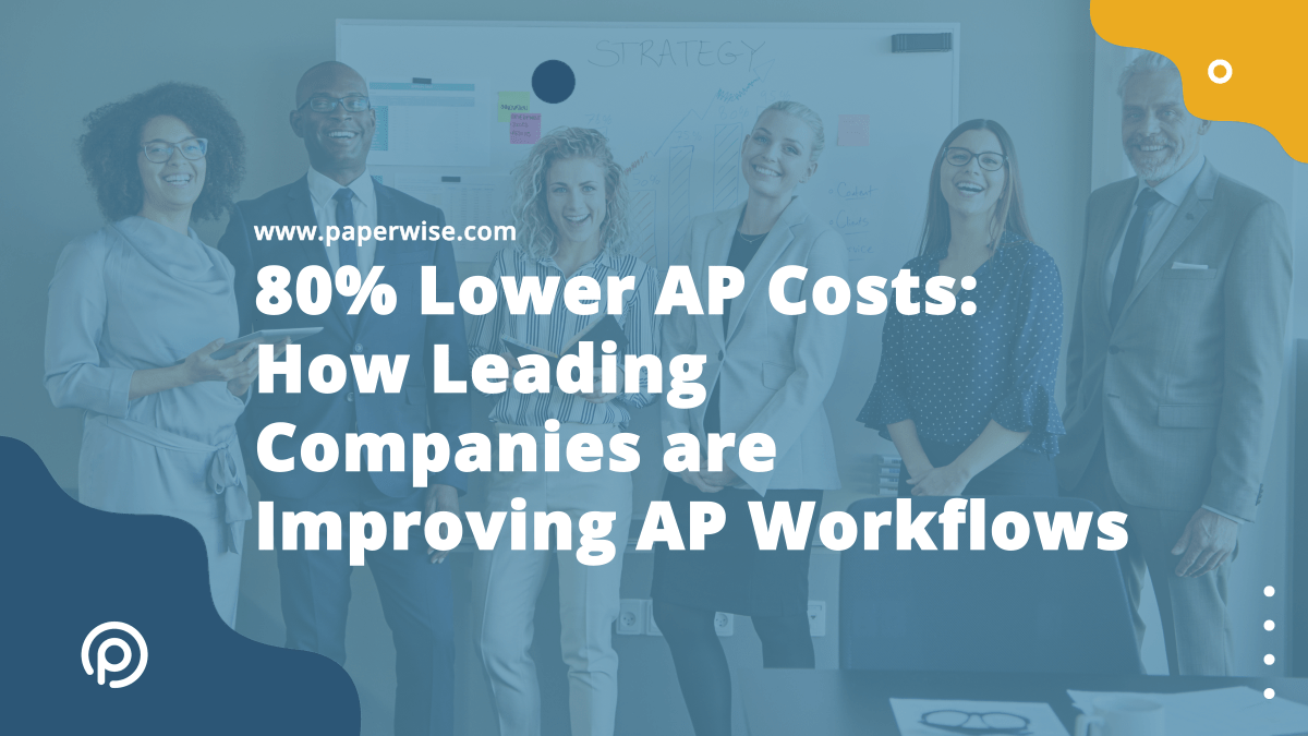 You are currently viewing 80% Lower AP Costs: How Leading Companies are Improving AP Workflows