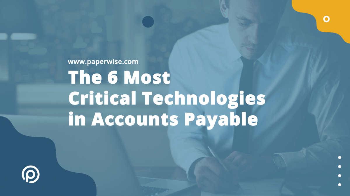 Read more about the article The 6 Most Critical Technologies in Accounts Payable