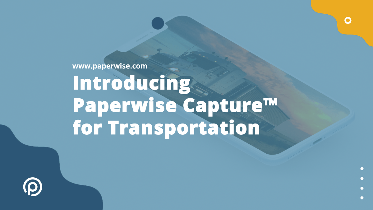 You are currently viewing Introducing Paperwise Capture™ for Transportation