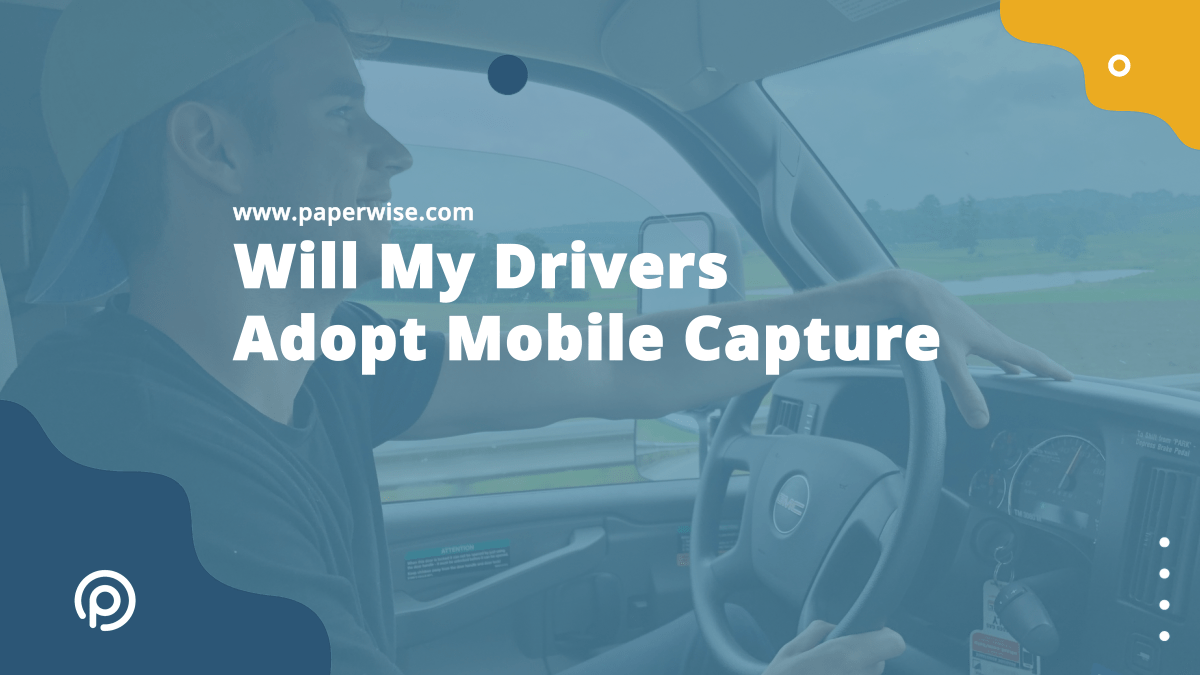 You are currently viewing Will My Drivers Adopt Mobile Capture?