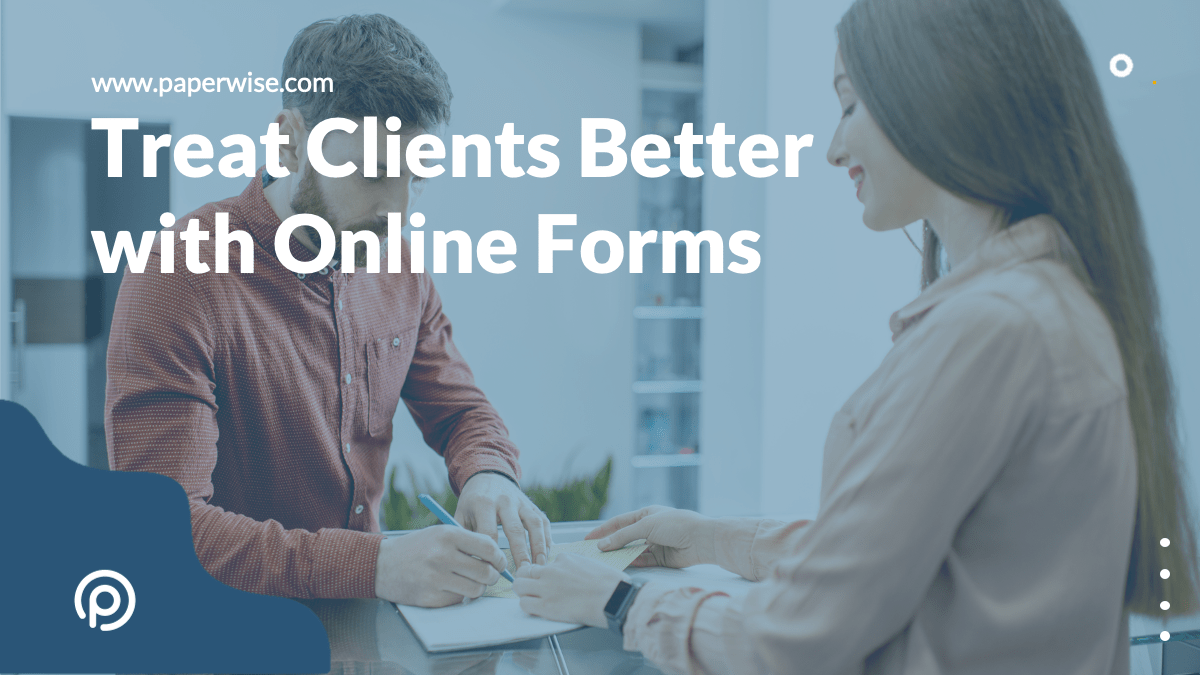 Read more about the article Treat Clients Better with Online Forms