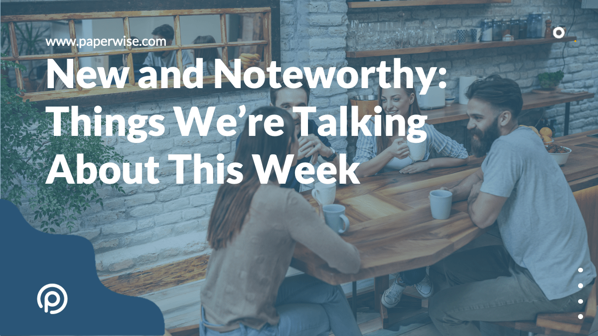 You are currently viewing New and Noteworthy: Things We’re Talking About This Week, May 27, 2022