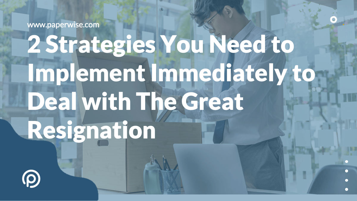 You are currently viewing Two Strategies You Need to Implement Immediately to Deal with The Great Resignation