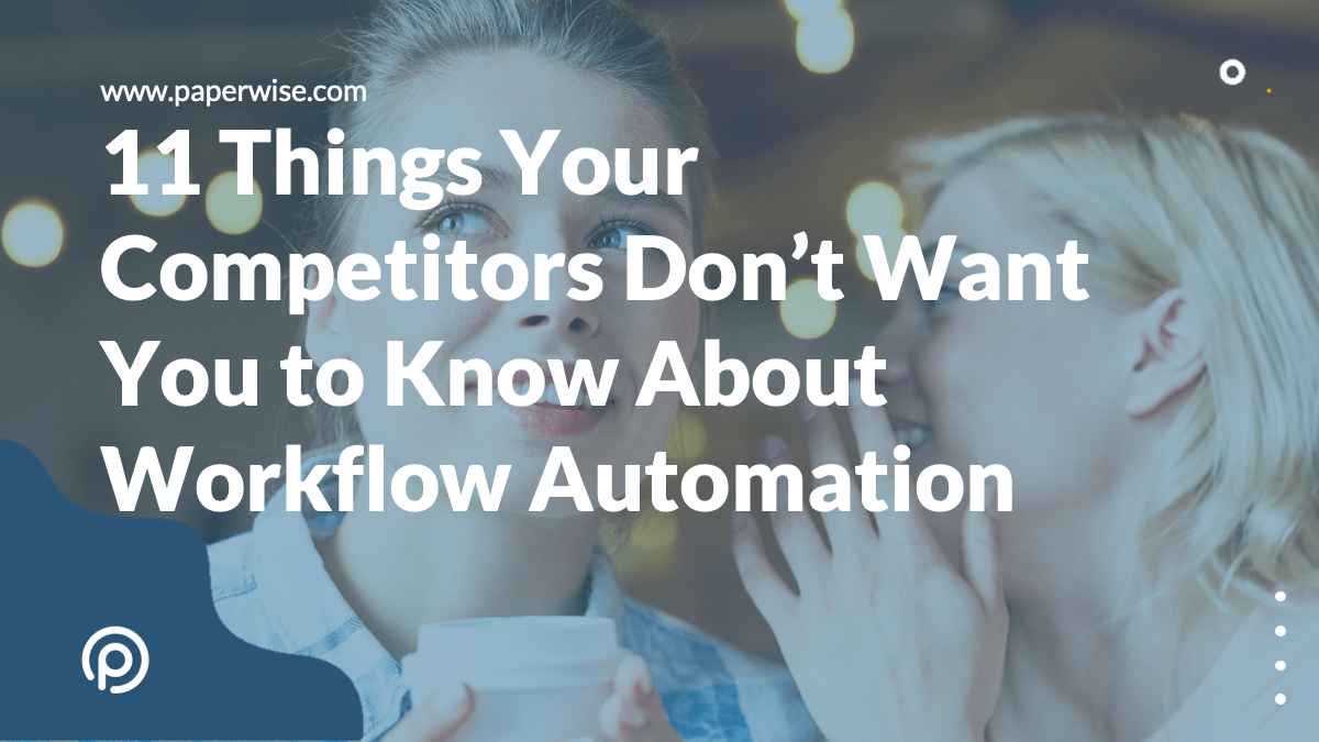 You are currently viewing 11 Things Your Competitors Don’t Want You to Know About Workflow Automation