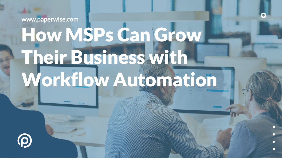 Read more about the article How Managed Service Providers (MSPs) Can Grow Their Business with Workflow Automation