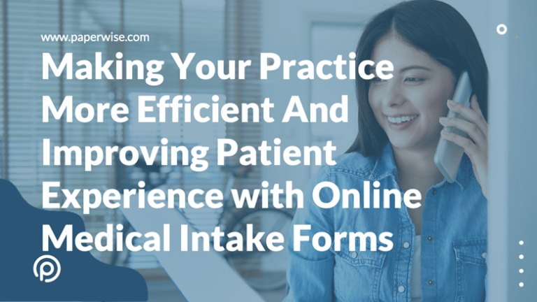 Read more about the article Making Your Practice More Efficient While Improving Patient Experience with Online Medical Intake Forms