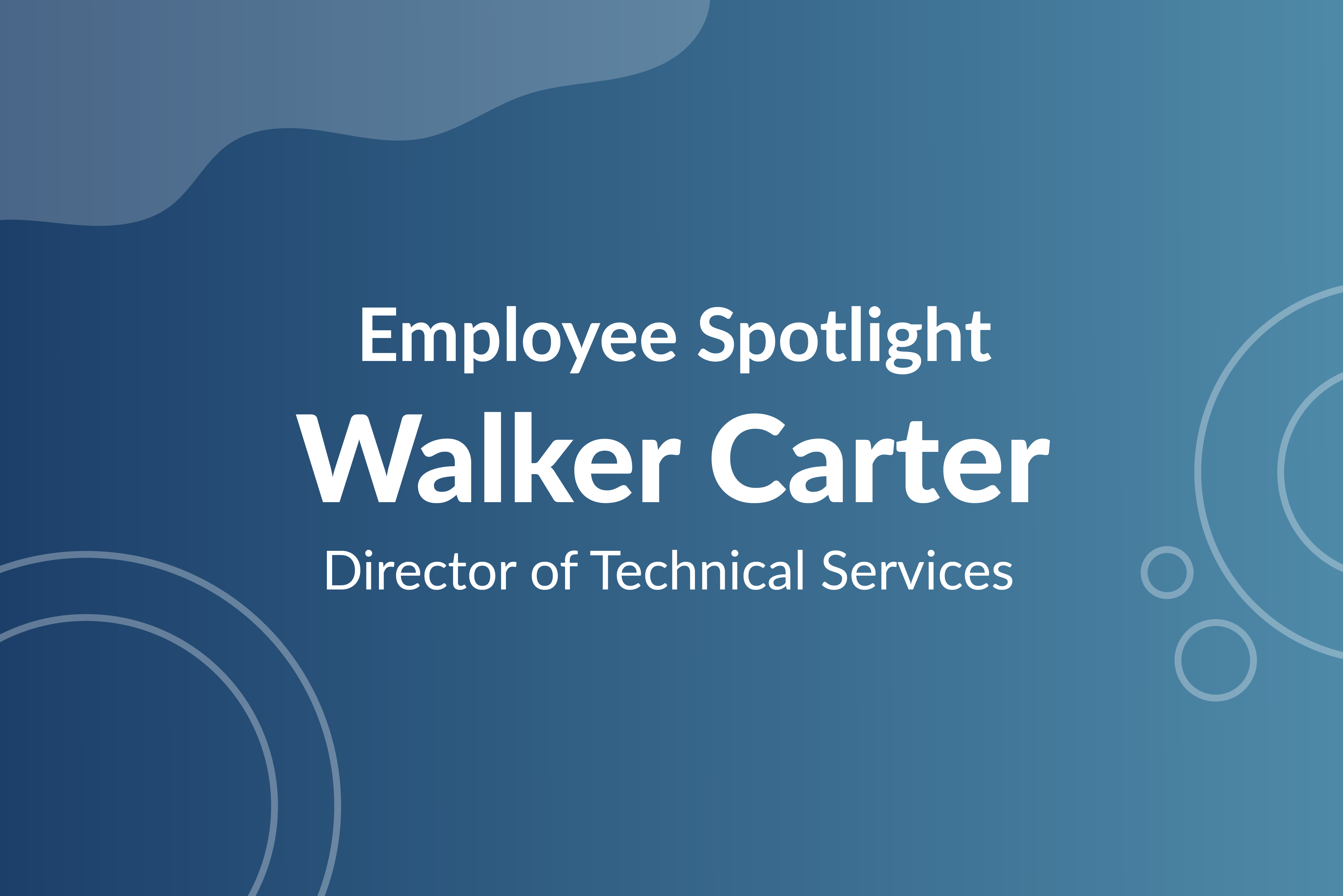 Employee Spotlight: Get To Know Walker
